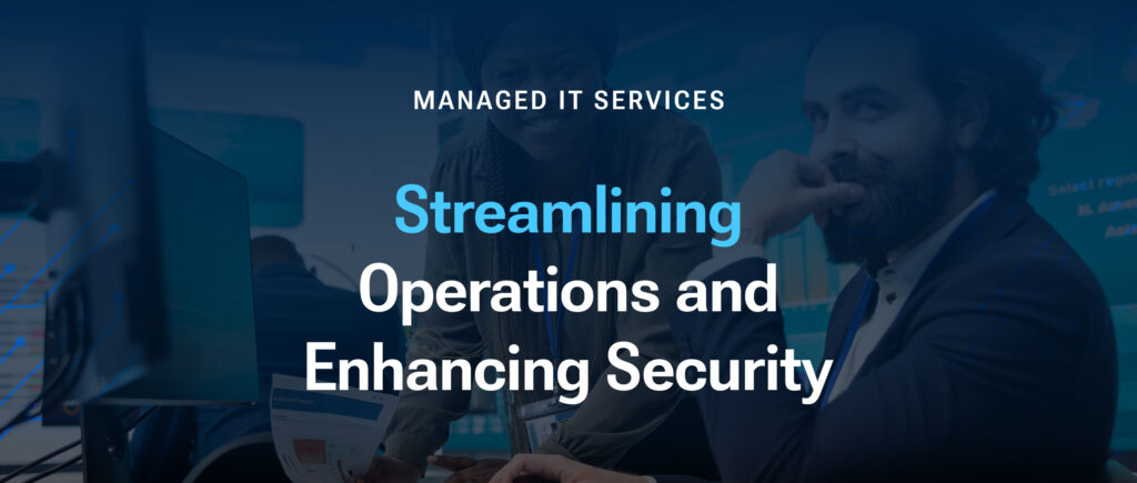 Managed IT Services for Financial Advisors: Streamlining Operations and Enhancing Security